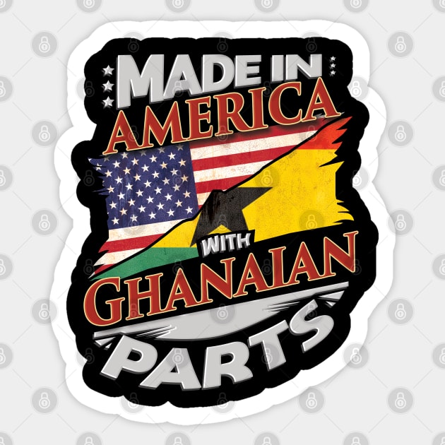 Made In America With Ghanaian Parts - Gift for Ghanaian From Ghana Sticker by Country Flags